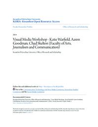 Visual Media Workshop - Katie Warfield, Aaron Goodman, Chad Skelton (Faculty of Arts, Journalism and Communication)