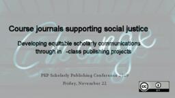 Course journals supporting social justice: developing equitable scholarly communications through in-class publishing projects