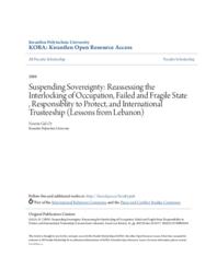 Suspending Sovereignty: Reassessing the Interlocking of Occupation, Failed and Fragile State , Responsiblity to Protect, and International Trusteeship (Lessons from Lebanon)